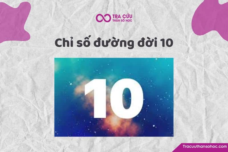 Chỉ số đường đời 10 | Người có tố chất lãnh đạo, tự lập