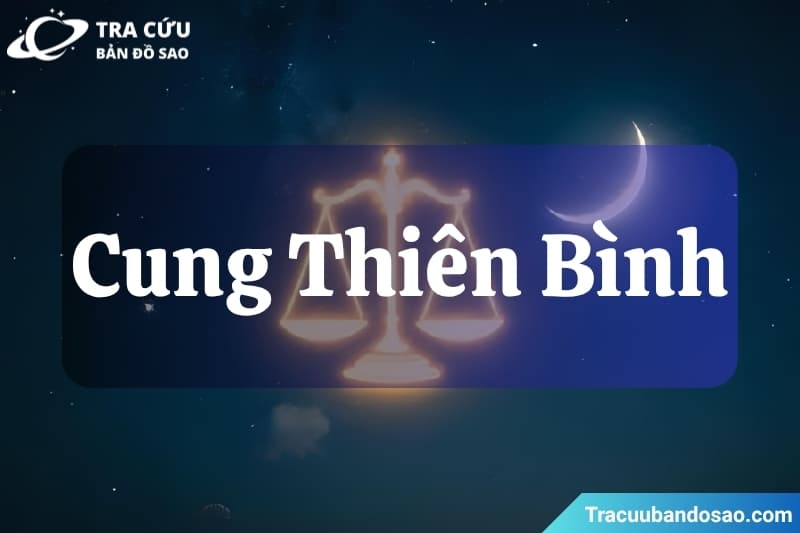 Cung Thiên Bình là gì? Nguồn gốc, đặc điểm tính cách, nghề nghiệp và tình yêu